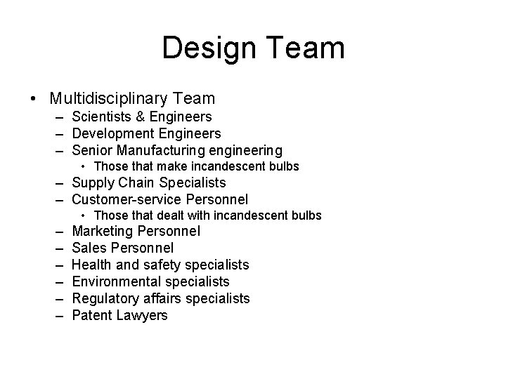 Design Team • Multidisciplinary Team – Scientists & Engineers – Development Engineers – Senior