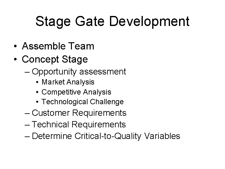 Stage Gate Development • Assemble Team • Concept Stage – Opportunity assessment • Market