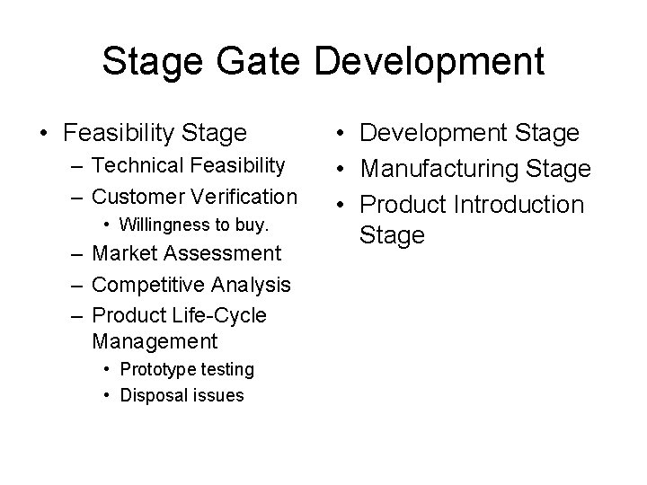 Stage Gate Development • Feasibility Stage – Technical Feasibility – Customer Verification • Willingness
