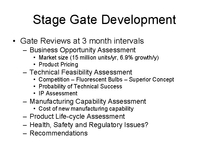 Stage Gate Development • Gate Reviews at 3 month intervals – Business Opportunity Assessment