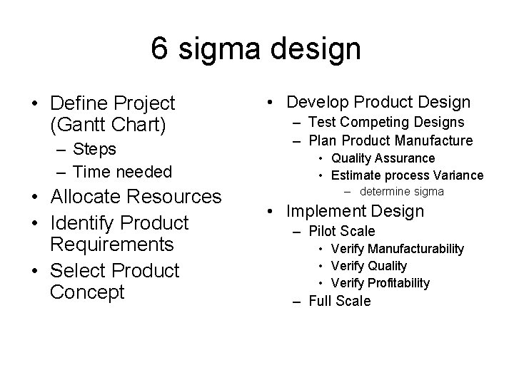 6 sigma design • Define Project • Develop Product Design – Test Competing Designs