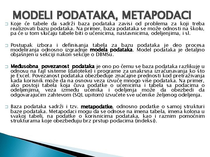 � � MODELI PODATAKA, METAPODACI Koje će tabele da sadrži baza podataka zavisi od