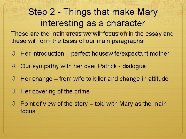 Step 2 - Things that make Mary interesting as a character These are the