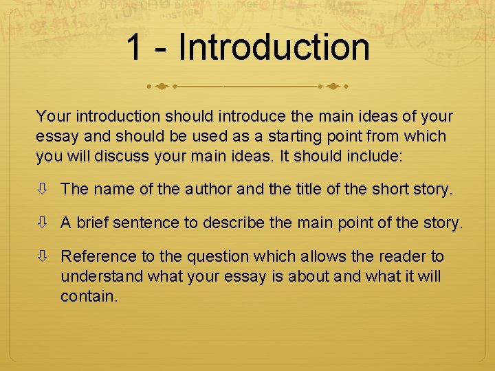 1 - Introduction Your introduction should introduce the main ideas of your essay and