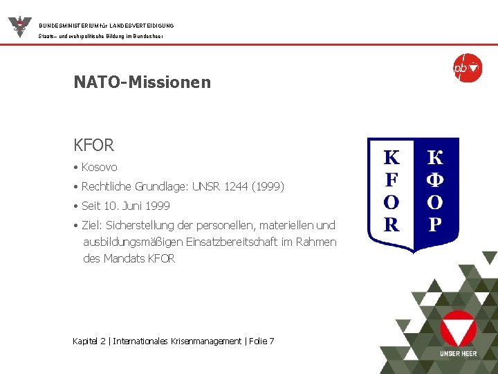 BUNDESMINISTERIUM für LANDESVERTEIDIGUNG Staats– und wehrpolitische Bildung im Bundesheer NATO-Missionen KFOR • Kosovo •
