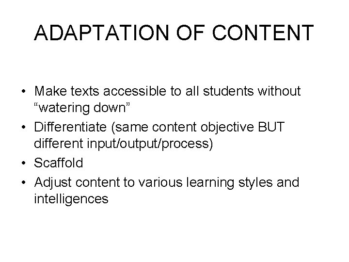 ADAPTATION OF CONTENT • Make texts accessible to all students without “watering down” •