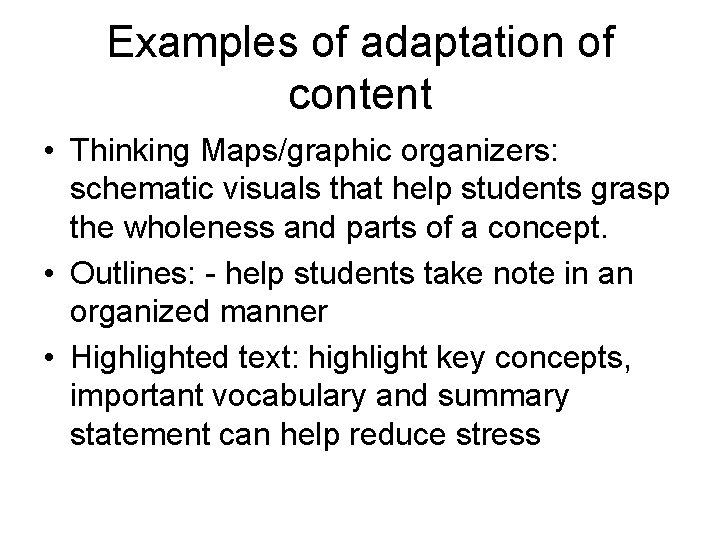 Examples of adaptation of content • Thinking Maps/graphic organizers: schematic visuals that help students