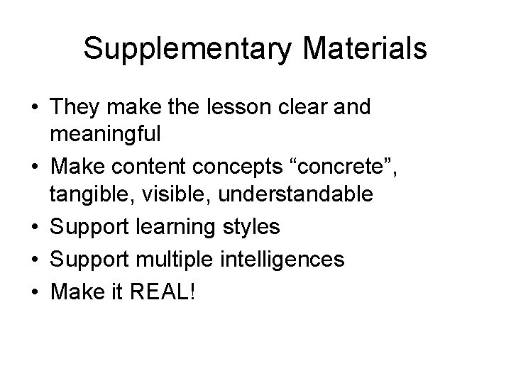 Supplementary Materials • They make the lesson clear and meaningful • Make content concepts