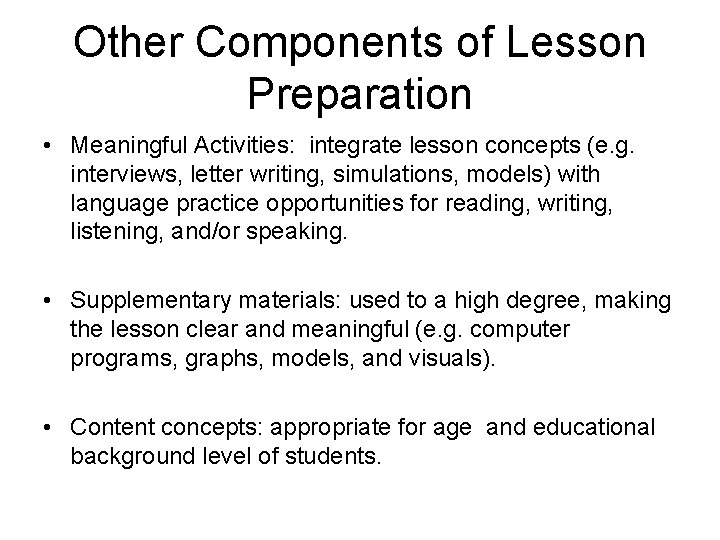 Other Components of Lesson Preparation • Meaningful Activities: integrate lesson concepts (e. g. interviews,