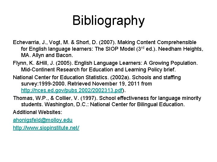 Bibliography Echevarria, J. , Vogt, M. & Short, D. (2007). Making Content Comprehensible for