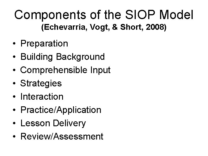 Components of the SIOP Model (Echevarria, Vogt, & Short, 2008) • • Preparation Building