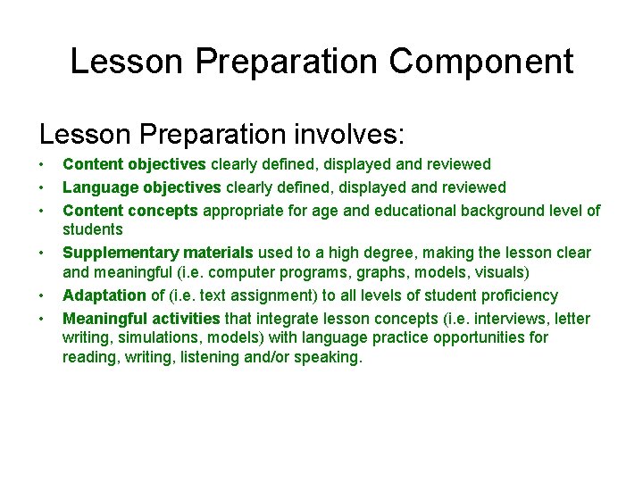 Lesson Preparation Component Lesson Preparation involves: • • • Content objectives clearly defined, displayed