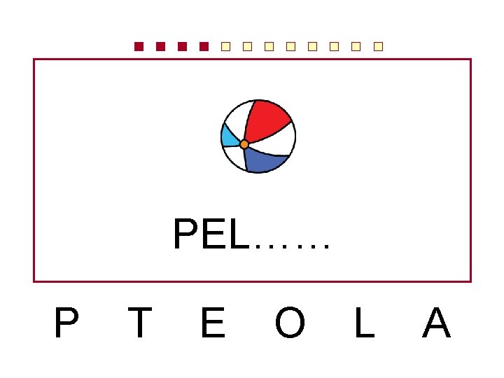 PEL…… P T E O L A 