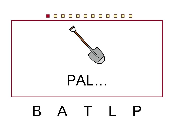 PAL… B A T L P 