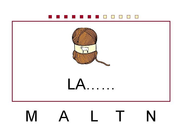 LA…… M A L T N 