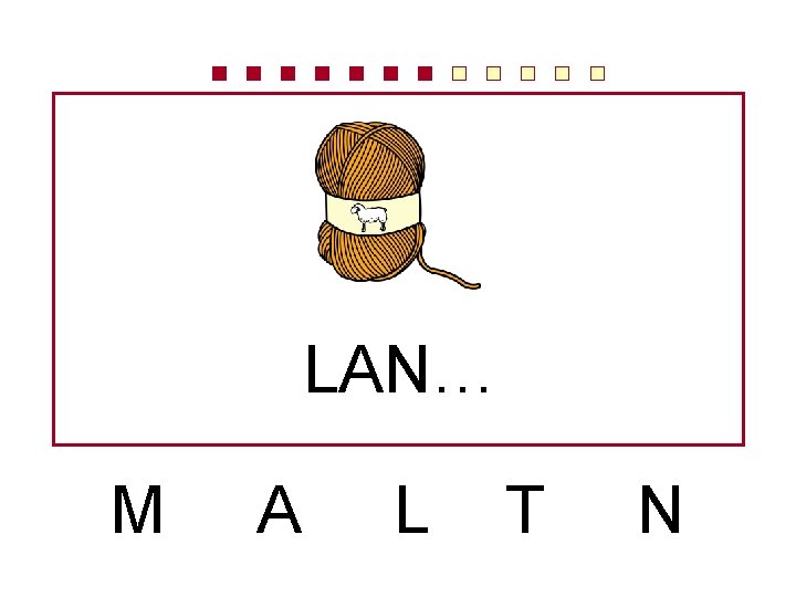 LAN… M A L T N 