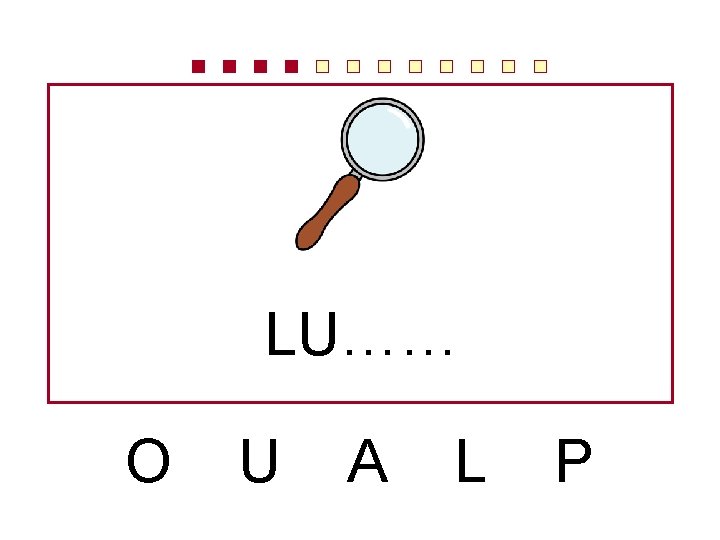 LU…… O U A L P 