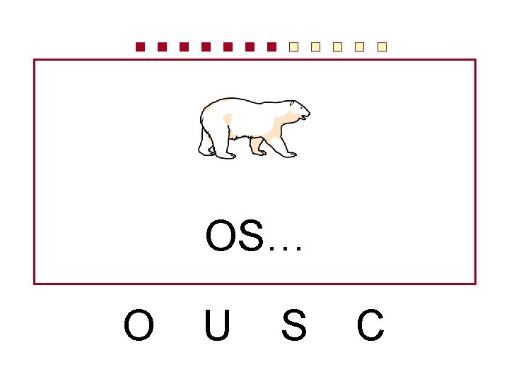 OS… O U S C 