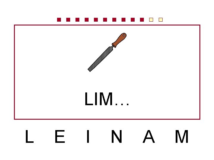 LIM… L E I N A M 