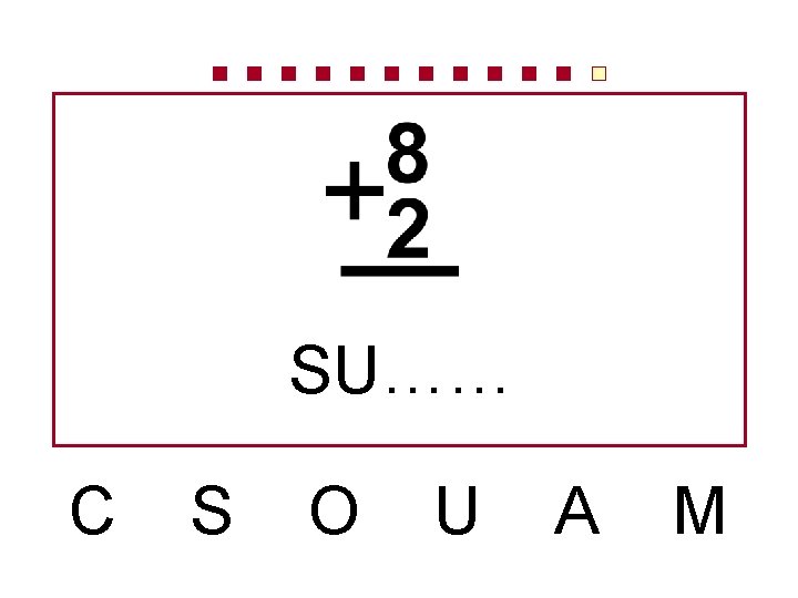 SU…… C S O U A M 