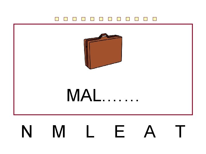 MAL. …… N M L E A T 