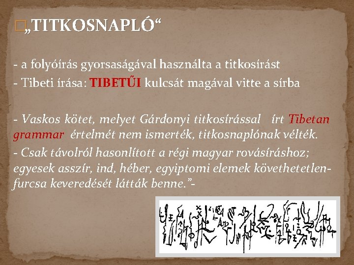 �„TITKOSNAPLÓ“ - a folyóírás gyorsaságával használta a titkosírást - Tibeti írása: TIBETŰI kulcsát magával