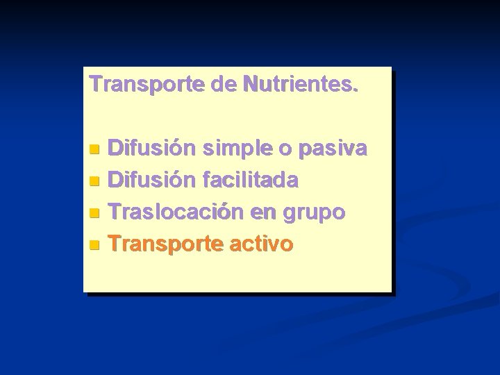 Transporte de Nutrientes. Difusión simple o pasiva n Difusión facilitada n Traslocación en grupo