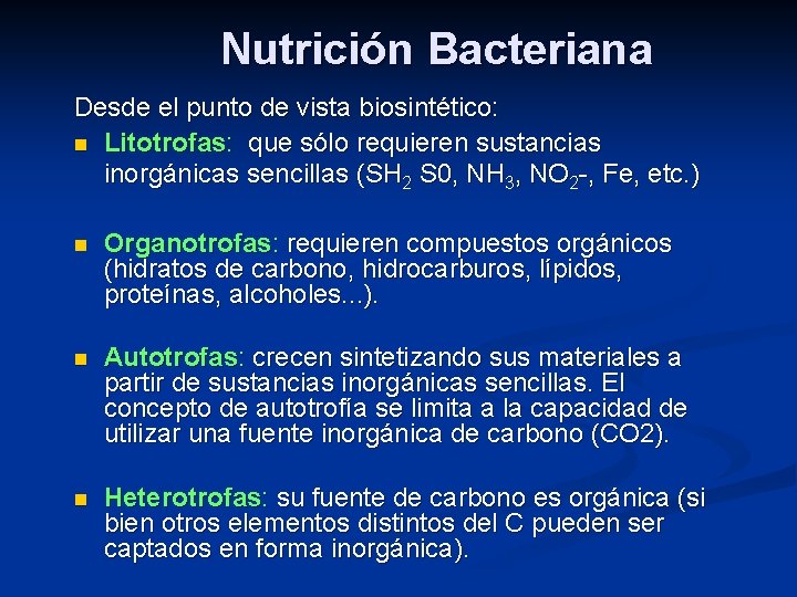 Nutrición Bacteriana Desde el punto de vista biosintético: n Litotrofas: que sólo requieren sustancias