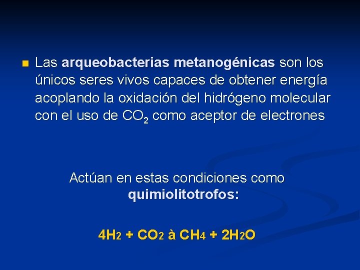 n Las arqueobacterias metanogénicas son los únicos seres vivos capaces de obtenergía acoplando la