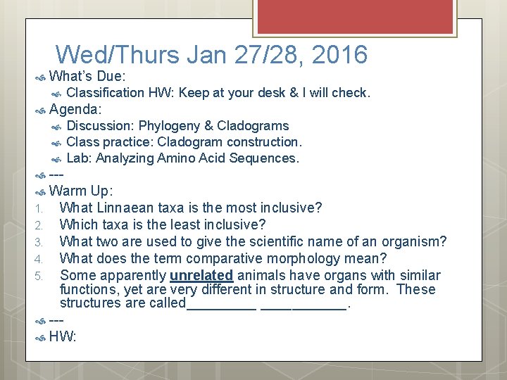 Wed/Thurs Jan 27/28, 2016 What’s Due: Classification HW: Keep at your desk & I