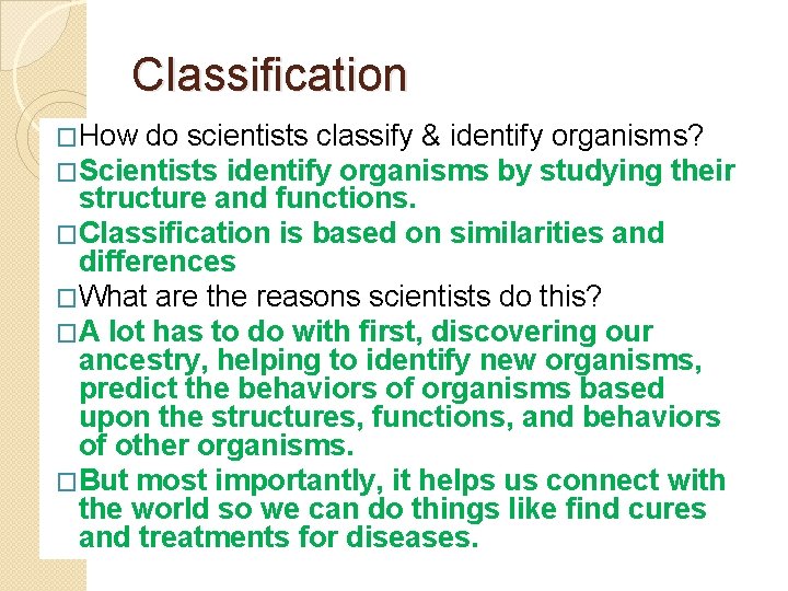 Classification �How do scientists classify & identify organisms? �Scientists identify organisms by studying their
