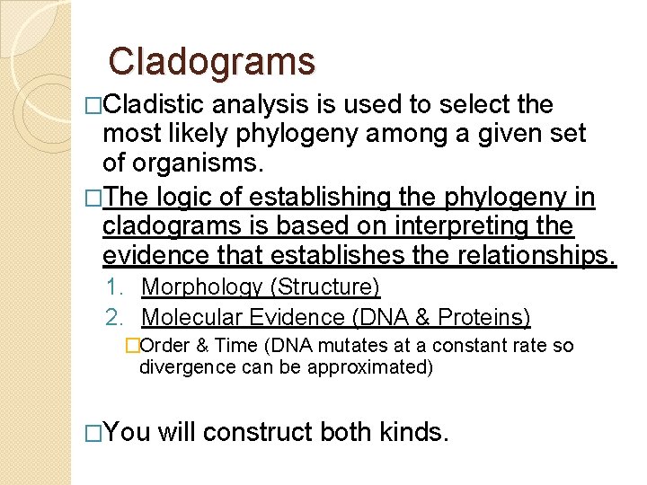 Cladograms �Cladistic analysis is used to select the most likely phylogeny among a given