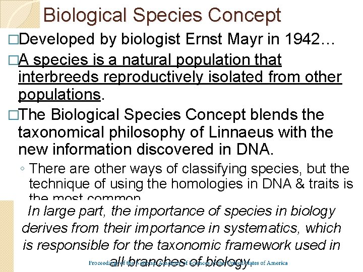 Biological Species Concept �Developed by biologist Ernst Mayr in 1942… �A species is a