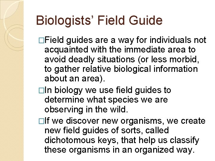 Biologists’ Field Guide �Field guides are a way for individuals not acquainted with the