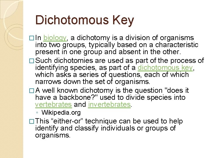 Dichotomous Key � In biology, a dichotomy is a division of organisms into two