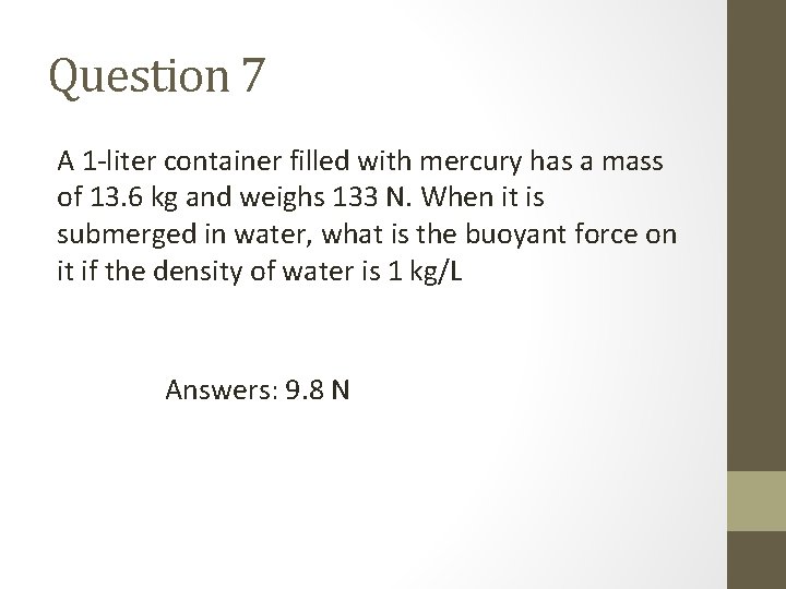 Question 7 A 1 -liter container filled with mercury has a mass of 13.