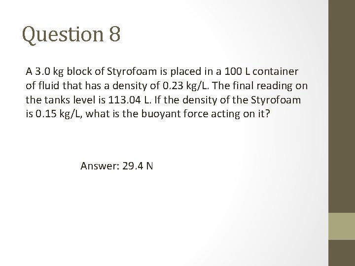 Question 8 A 3. 0 kg block of Styrofoam is placed in a 100