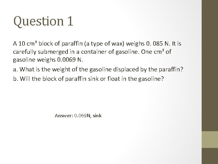 Question 1 A 10 cm³ block of paraffin (a type of wax) weighs 0.