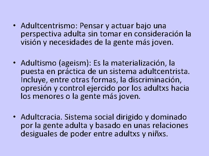  • Adultcentrismo: Pensar y actuar bajo una perspectiva adulta sin tomar en consideración