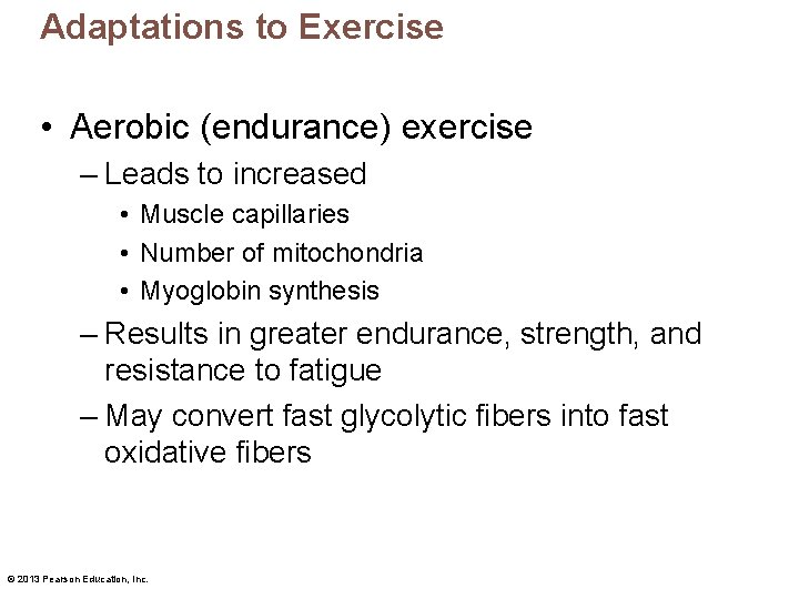 Adaptations to Exercise • Aerobic (endurance) exercise – Leads to increased • Muscle capillaries