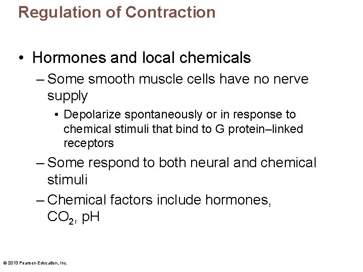 Regulation of Contraction • Hormones and local chemicals – Some smooth muscle cells have