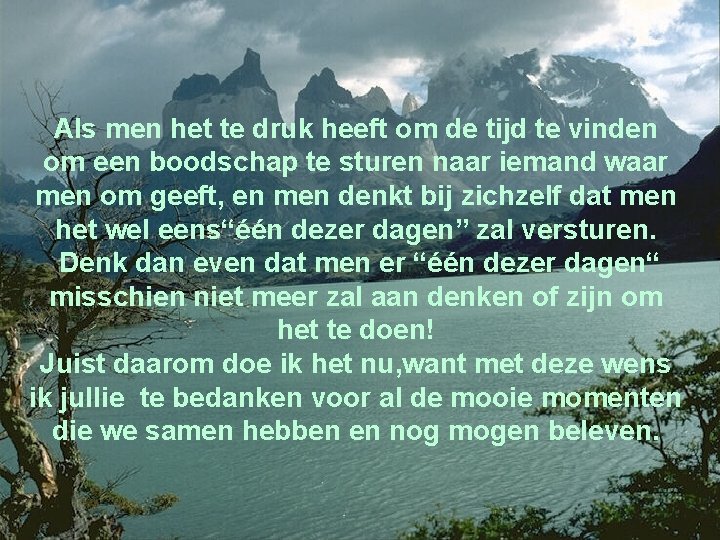 Als men het te druk heeft om de tijd te vinden om een boodschap