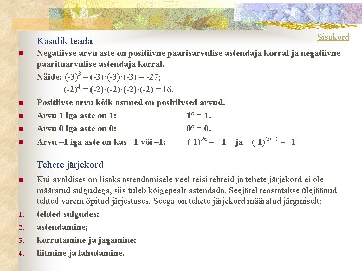 Kasulik teada n n n Sisukord Negatiivse arvu aste on positiivne paarisarvulise astendaja korral