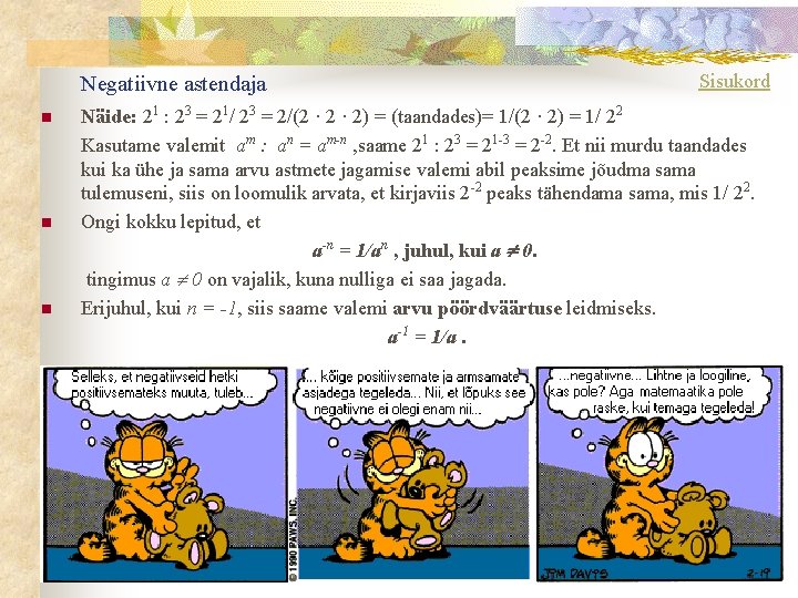 Negatiivne astendaja n n n Sisukord Näide: 21 : 23 = 21/ 23 =