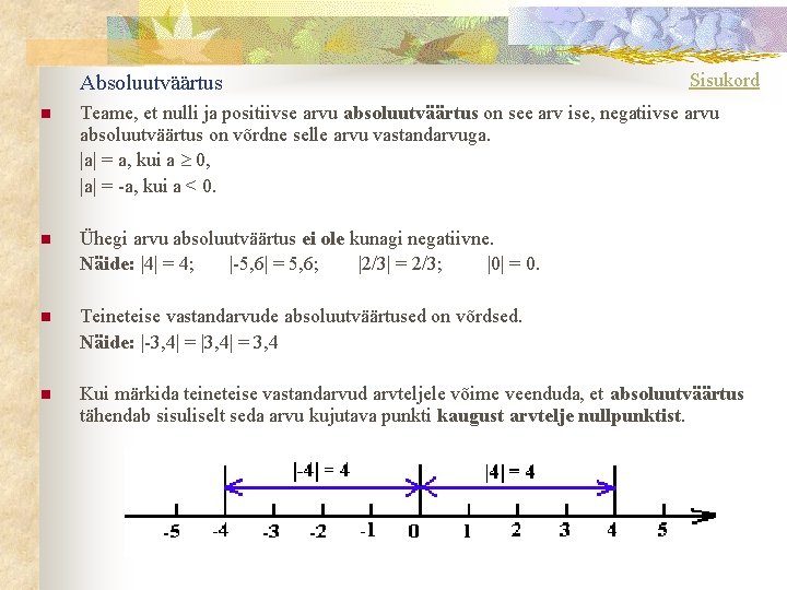 Absoluutväärtus Sisukord n Teame, et nulli ja positiivse arvu absoluutväärtus on see arv ise,