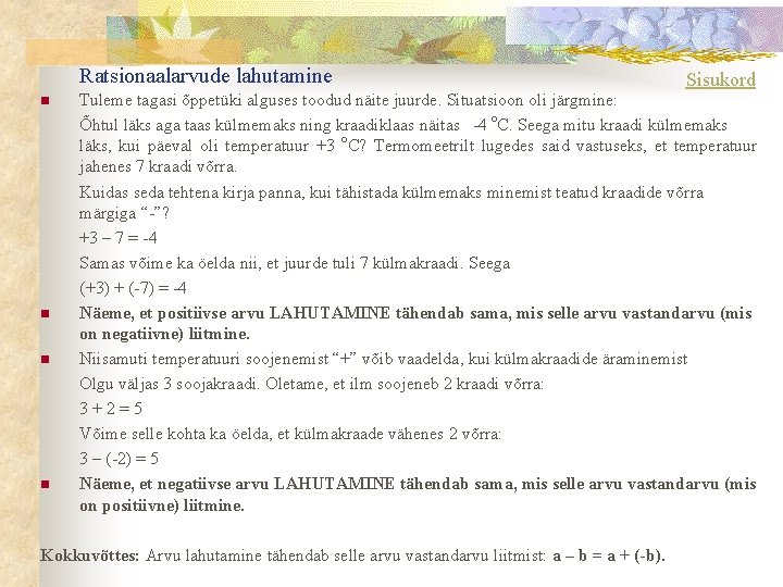 Ratsionaalarvude lahutamine n n Sisukord Tuleme tagasi õppetüki alguses toodud näite juurde. Situatsioon oli