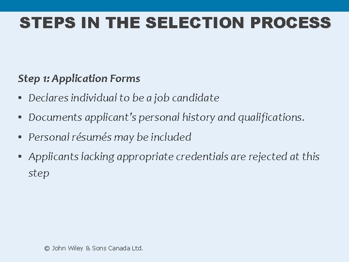 STEPS IN THE SELECTION PROCESS Step 1: Application Forms • Declares individual to be