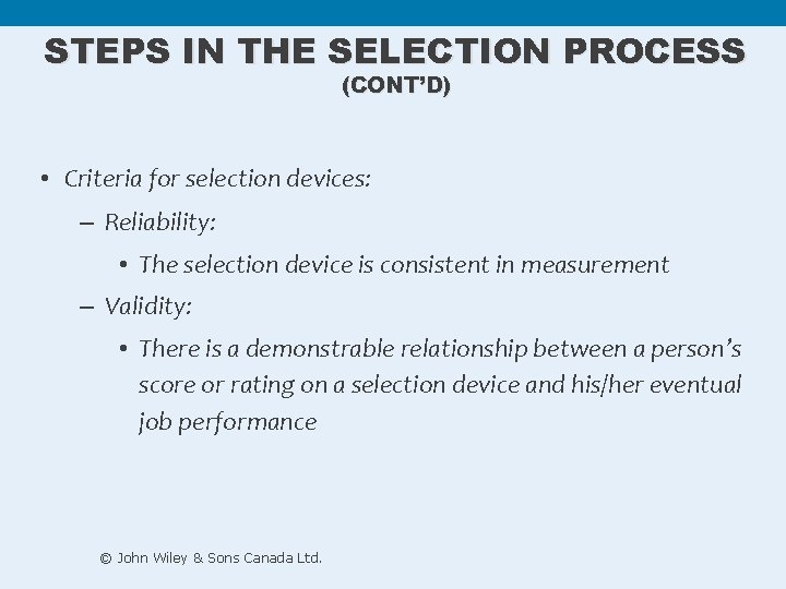 STEPS IN THE SELECTION PROCESS (CONT’D) • Criteria for selection devices: – Reliability: •