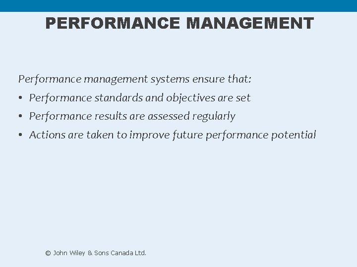PERFORMANCE MANAGEMENT Performance management systems ensure that: • Performance standards and objectives are set