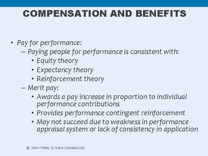 COMPENSATION AND BENEFITS • Pay for performance: – Paying people for performance is consistent